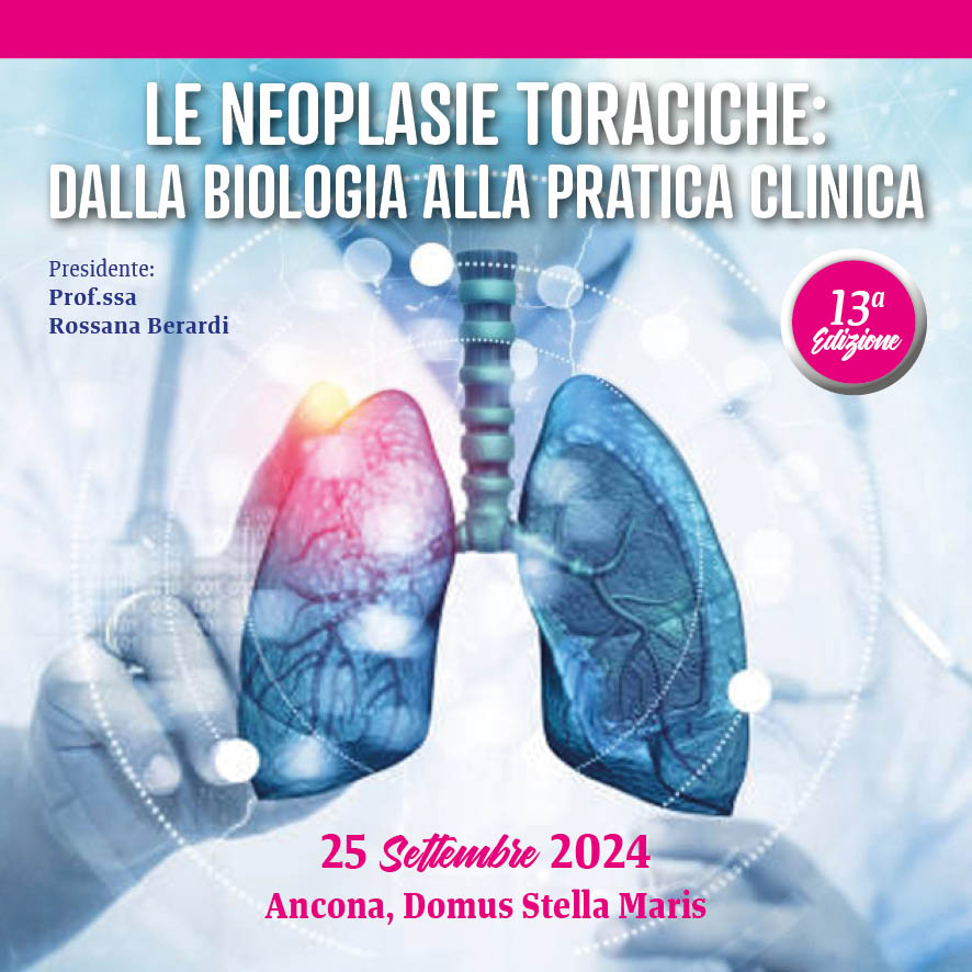 LE NEOPLASIE TORACICHE: DALLA BIOLOGIA ALLA PRATICA CLINICA. XIII EDIZIONE