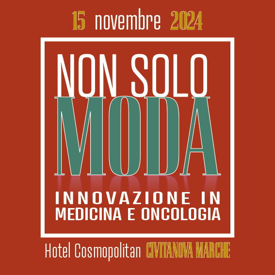 NON SOLO MODA 2024. INNOVAZIONE IN MEDICINA E ONCOLOGIA