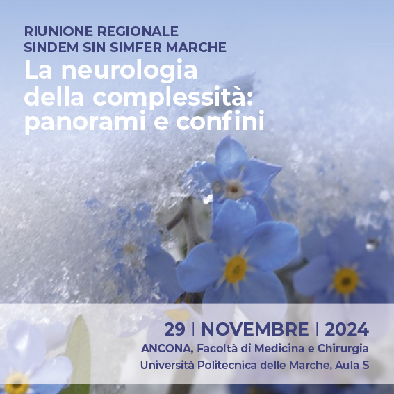 RIUNIONE REGIONALE SINDEM - SIN - SIMFER MARCHE. LA NEUROLOGIA DELLA COMPLESSITÀ: PANORAMI E CONFINI